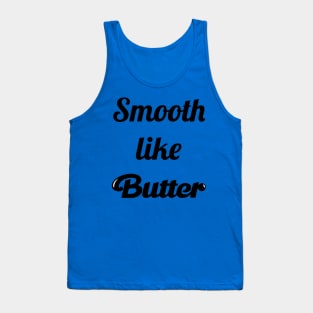 Smooth Like Butter 3 Tank Top